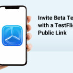 Invite Beta Testers with a TestFlight Public Link