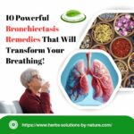 10 Powerful Bronchiectasis Remedies That Will Transform Your Breathing!